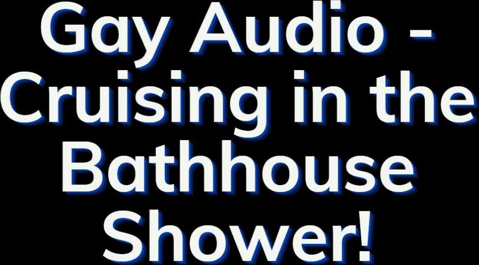"Heteroflexible" Shower, Bath House, Gay Bathhouse, Gay Orgy, Gay Audio, Suggest Heteroflexible Men Having Fun in the Bath House Gay Audio Story Pornhub