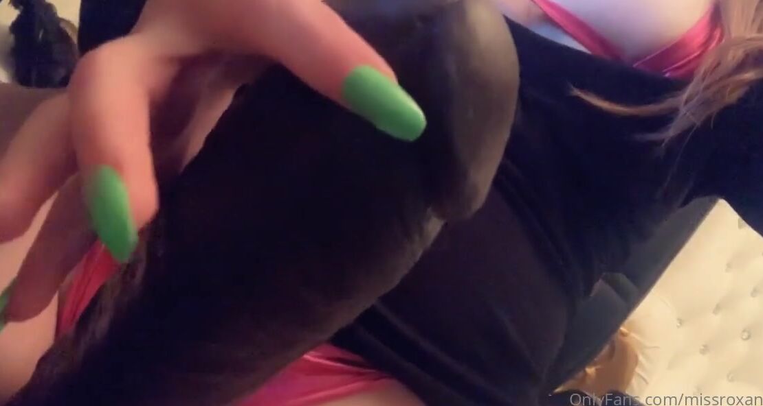 Goddessroxanarae Nicknamed Missroxanarae 03 06 2021 Onlyfans Video Dont Even Lie You Want My Cock