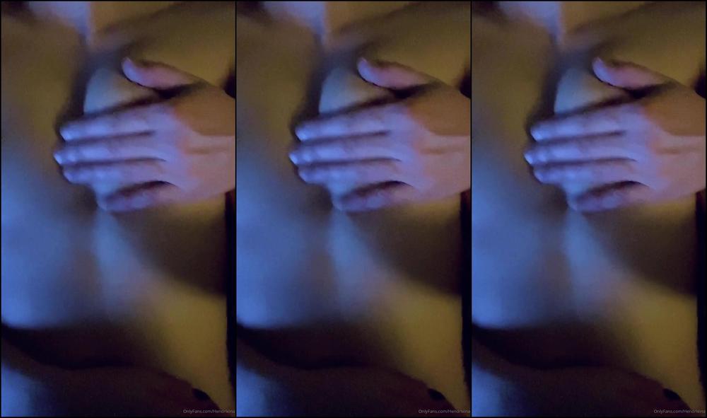 Hendrixina Just A Relaxing Video Where He Touches My Bush And Tits I Didn T Plan To Post Anyth