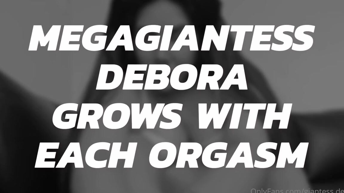 Giantess Debora Nicknamed Giantess Debora Onlyfans Megagiantess Debora With Sfx Will It Be Possible To Grow With Each Orgasm Of His Brother Full 1