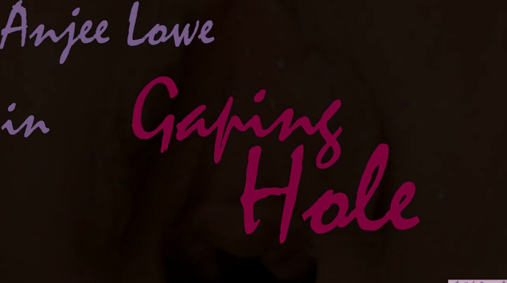 Anjee Lowe Gaping Hole
