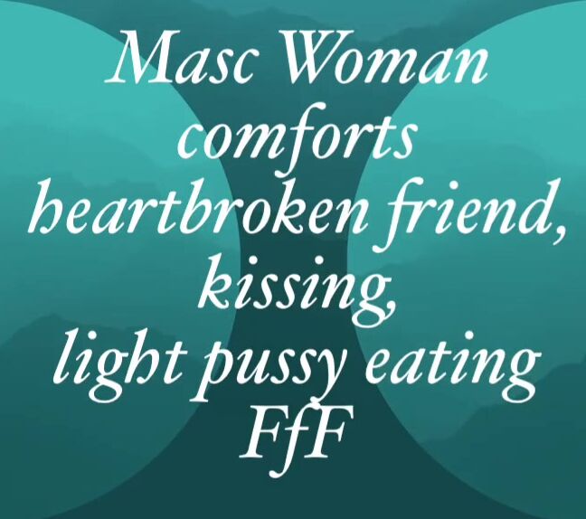 "TheRomanticSwitch" Bestfriend, Lesbian, Gay, Audio, Feminine, Kissing, Pussy Eating, Romantic, Bisexual, Lgbt, Masculine, Suggest TheRomanticSwitch F4F Audio Your masculine best friend comforts you after a break up Pornhub