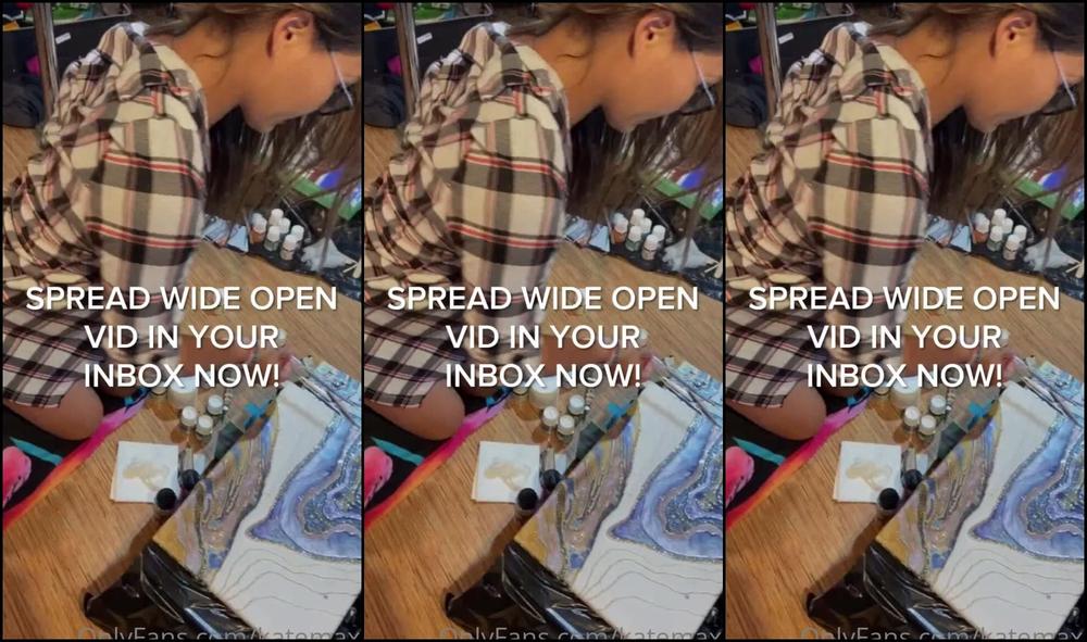 Katemaxx 500010757 07 05 2020 Check Your Inbox For This Video Of Me Making Art And By That I Mean Making