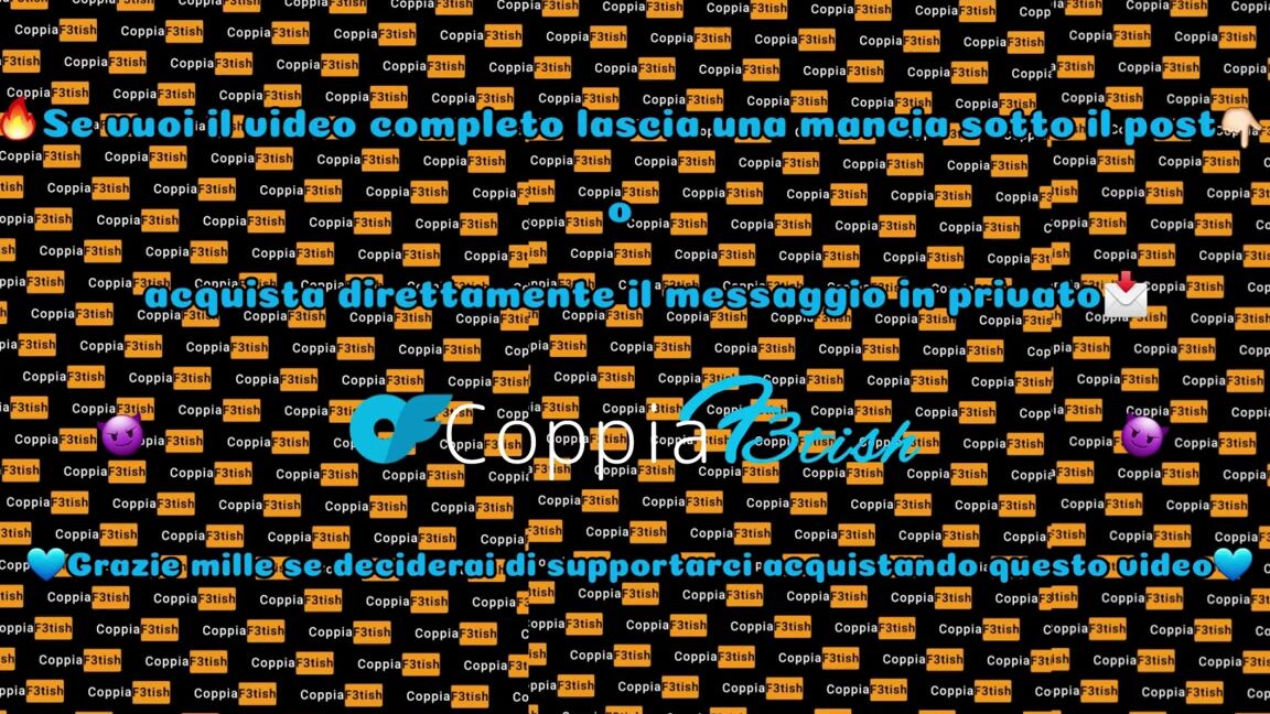 Coppiaf3Tish Nicknamed Coppiaf3Tish 07 22 2023 Onlyfans Video Reapload Amore Sono Bagnatissima Stavolta Ho Voglia Di Prendere Un Altro Cazzo In Figa Non Ce