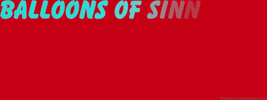 Constance Nicknamed Modelconstance1 20 11 2019 Onlyfans Video Part 1 Of 5 Video Balloons Of Sinn Sinnsage Onlyfans Popping