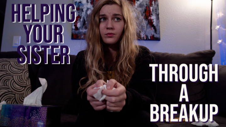 Poster for Manyvids Girl - Jaybbgirl - Helping Your Sister Through A Breakup - Pov, Kink, Gfe