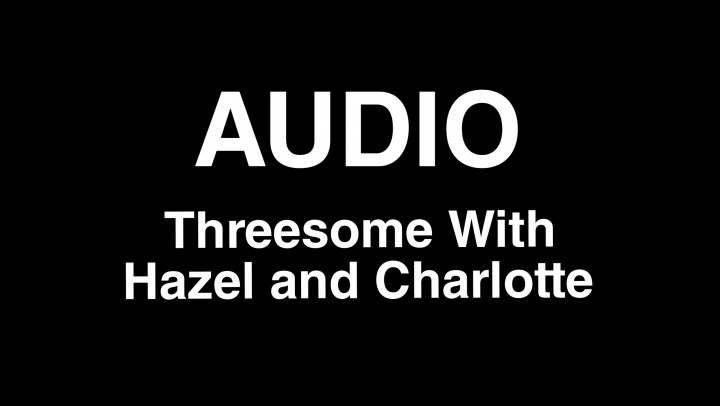 Poster for Hazel Simone - Manyvids Girl - Audio: Threesome With Hazel And Charlotte - Friends, Facials, Audio Only (Хейзел Симоне Друзья)