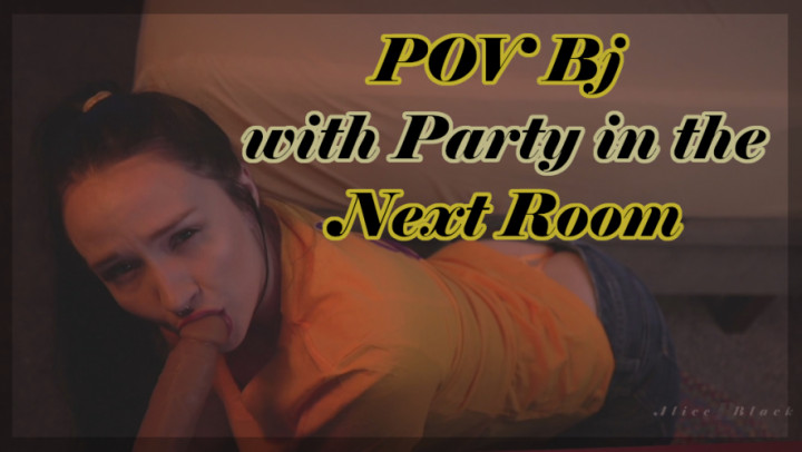 Poster for Pov Bj With Party In The Next Room - Nov 2, 2022 - Aliceblack - Manyvids Star - Pov, Pov Blowjob, Thong Fetish (Фетиш В Стрингах)