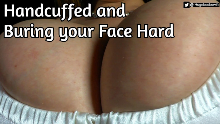 Poster for Hugeboobswife - Manyvids Model - Handcuffed And Buring Your Face Hard - April 28, 2020 - Handcuff And Shackle Fetish, Big Tits, Breast Smothering (Удушение Грудью)